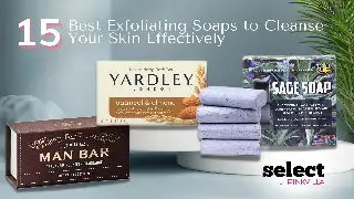 15 Best Exfoliating Soaps to Cleanse Your Skin Effectively