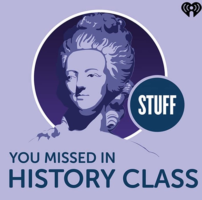 Stuff You Missed in History Class