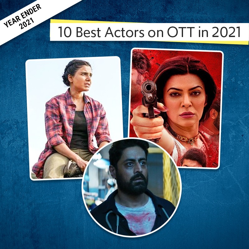10 Best Actors on OTT in 2021: Mohit Raina, Samantha, Sushmita Sen, brilliant performances that blew us away.