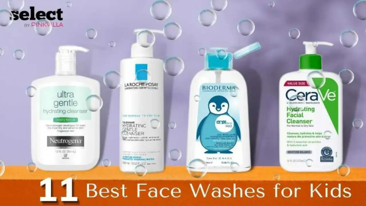 11 Best Face Washes for Kids to Keep Their Skin Nourished