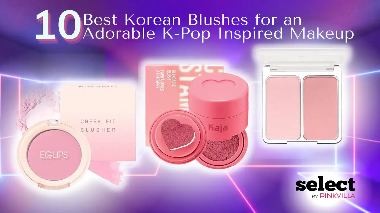 10 Best Korean Blushes for an Adorable K-Pop Inspired Makeup