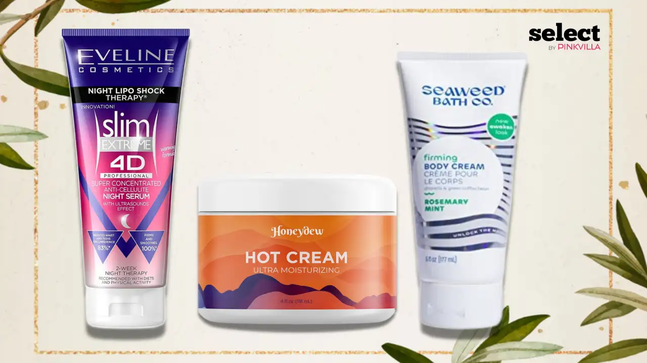 Cellulite Creams that Make Your Skin Soft & Firm