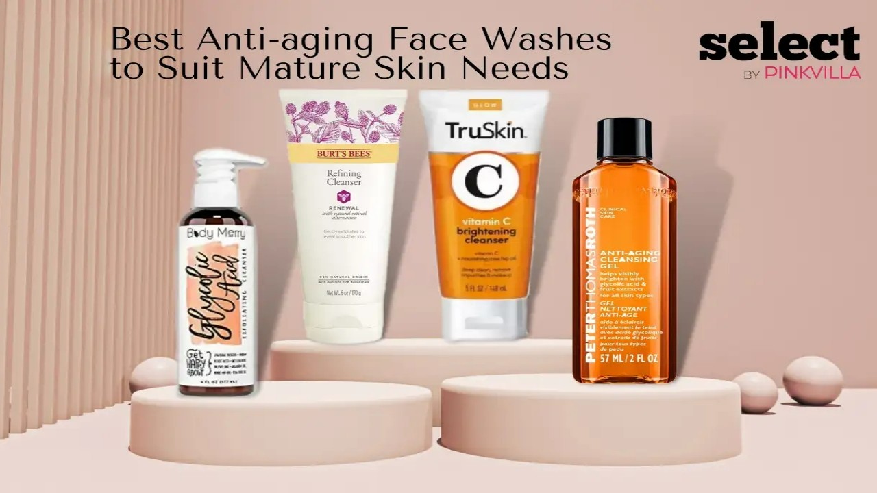 Best Anti-aging Face Washes to Suit Mature Skin Needs