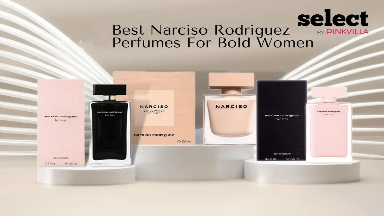 Best Narciso Rodriguez Perfumes For Bold Women