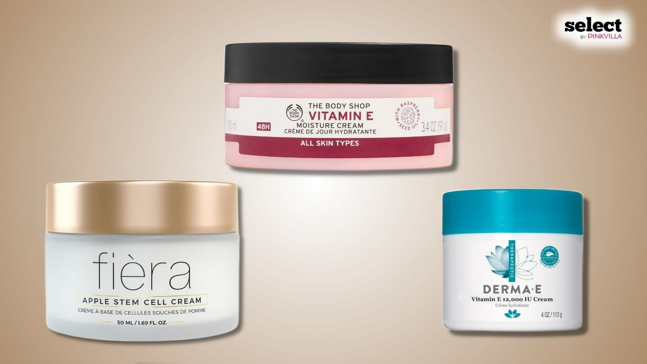 Vitamin E Creams to Deeply Moisturize And Rejuvenate Skin