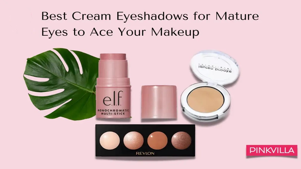 Best Cream Eyeshadows for Mature Eyes to Ace Your Makeup