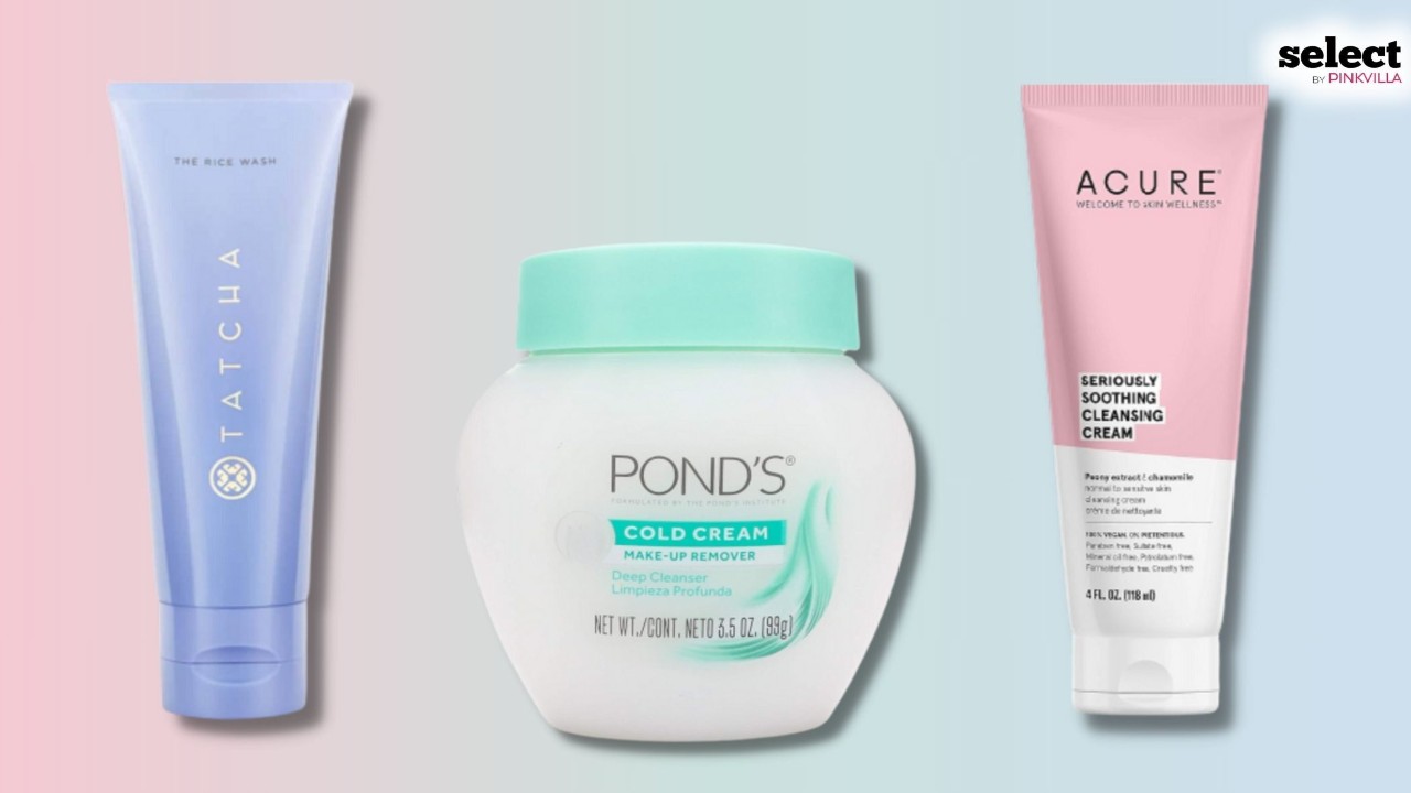14 Best Cream Cleansers to Nourish Your Skin And Leave It Glowing