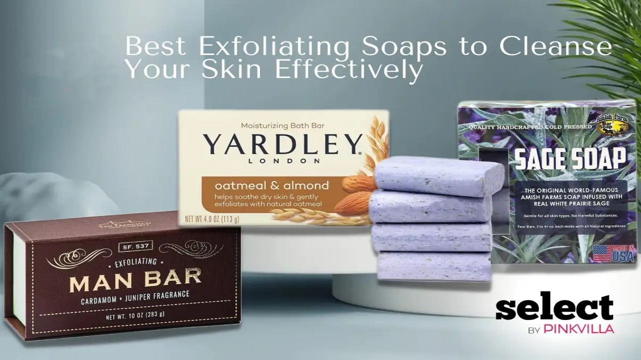 Best Exfoliating Soaps to Cleanse Your Skin Effectively