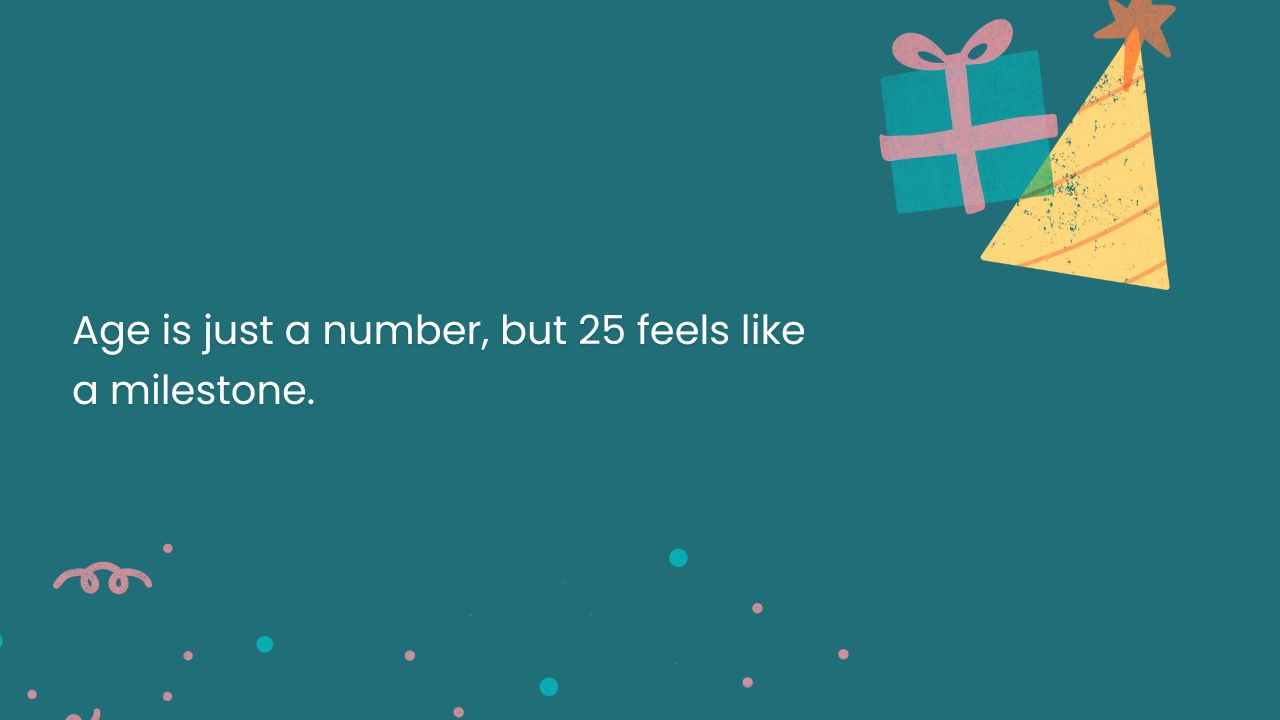 Birthday quotes for 25th birthday 