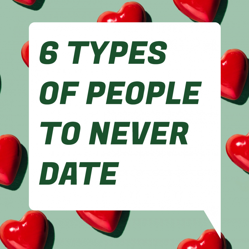 6 Types of people you should NEVER date to avoid heartbreak